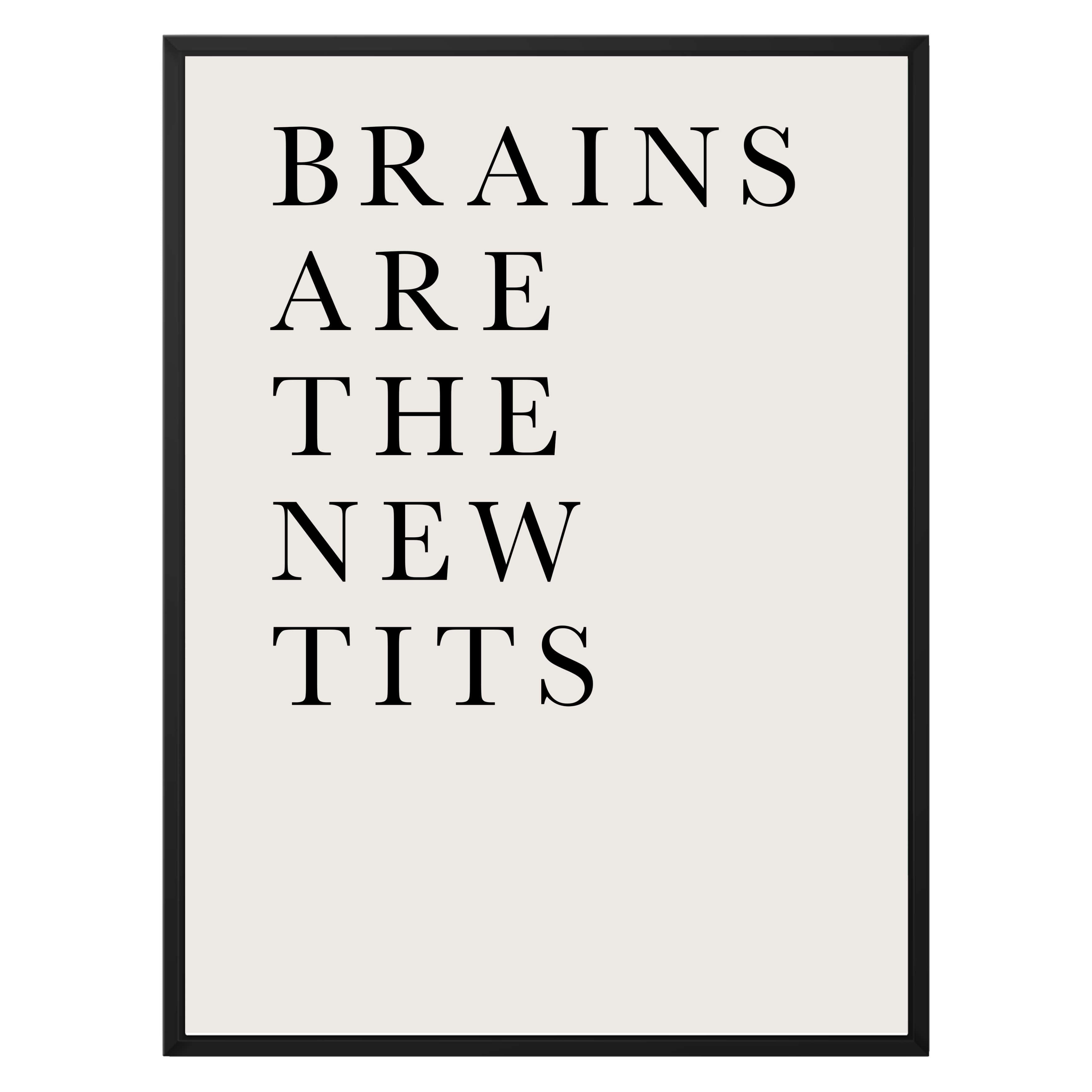 BRAINS ARE THE NEW TITS