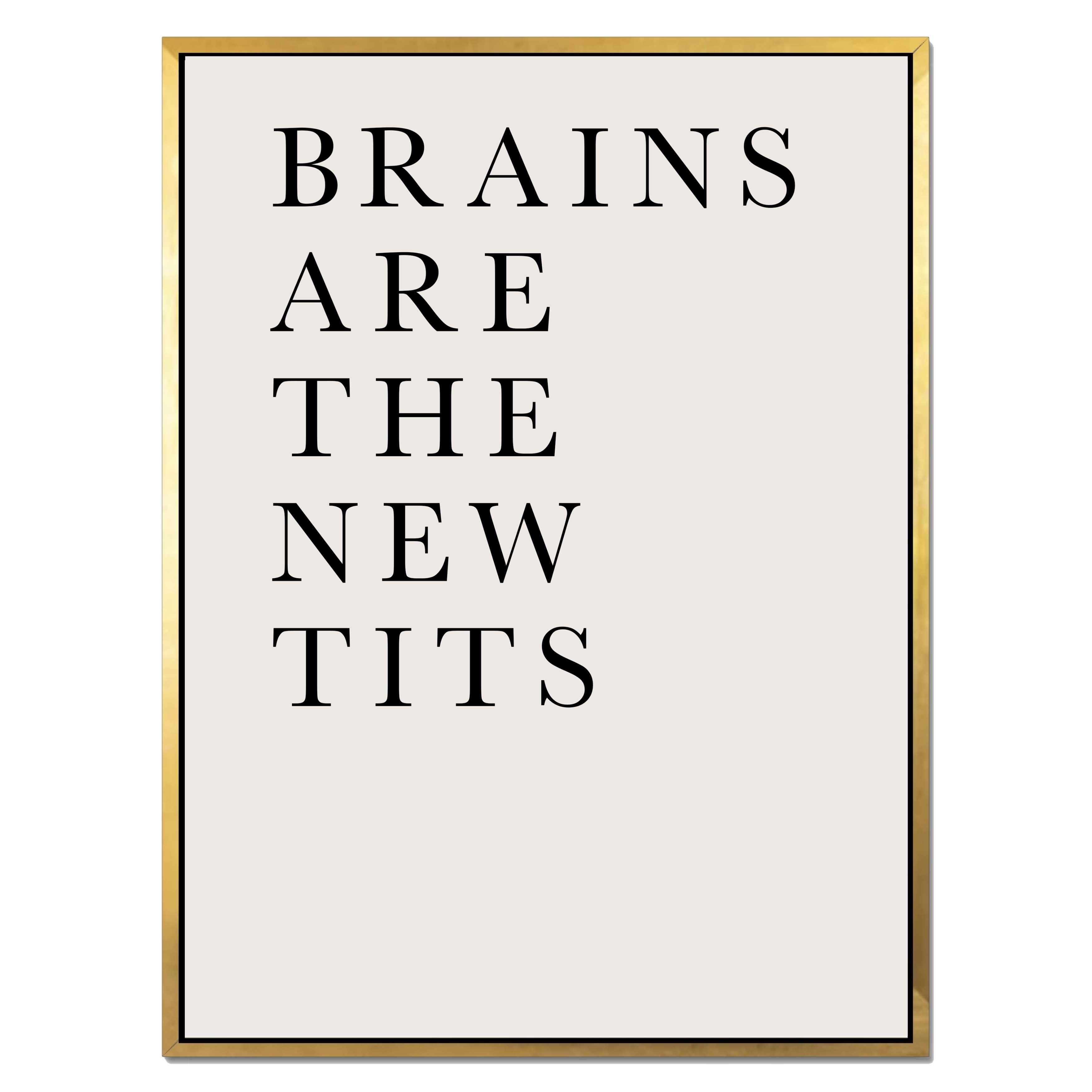 BRAINS ARE THE NEW TITS