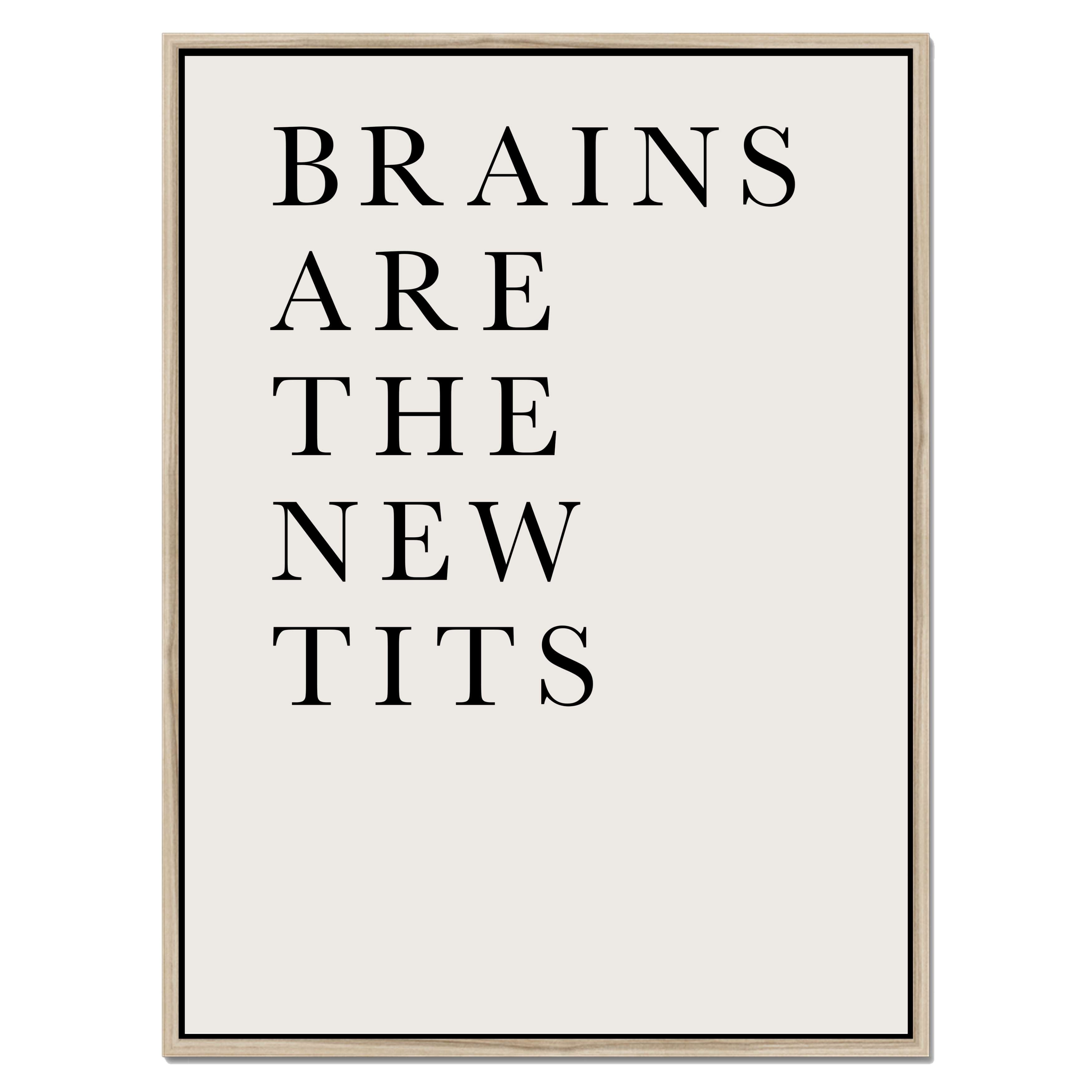 BRAINS ARE THE NEW TITS